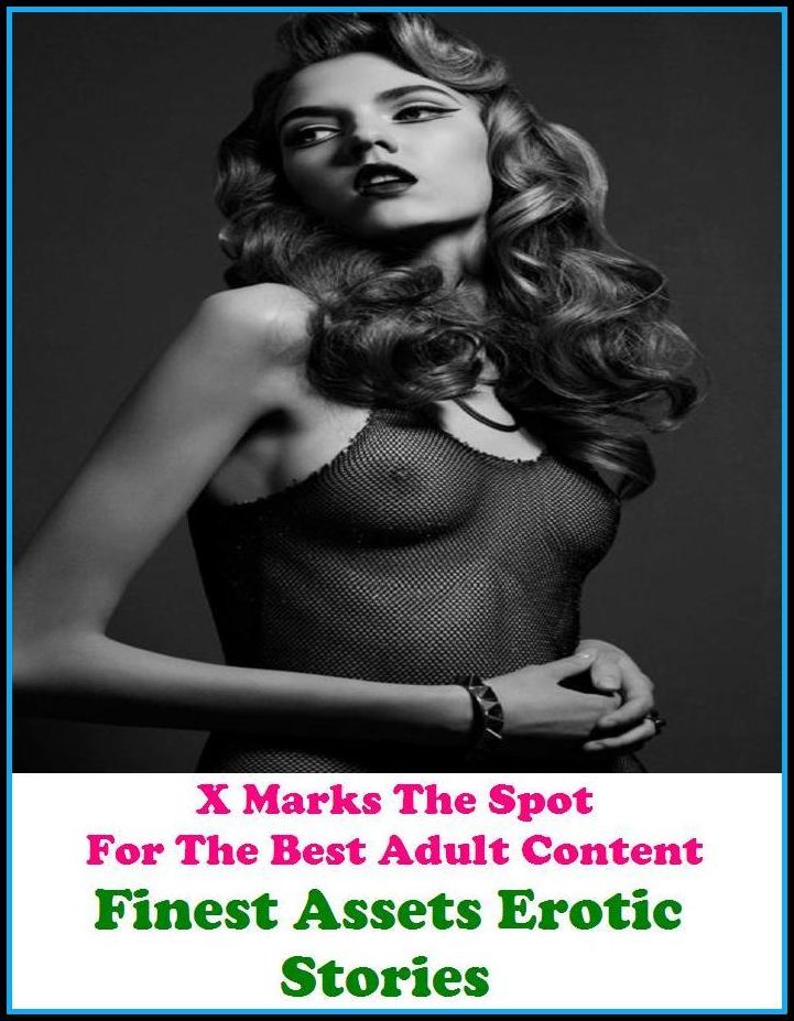 XXX: X Marks The Spot For The Best Adult Content Finest Assets Erotic Stories ( Erotic Photography, Erotic Stories, Nude Photos, Naked , Adult Nudes, Breast, Domination, Bare Ass, Lesbian, She-male, Gay, Fetish, Bondage, Sex, Erotic, Erotica, Hentai, Oral