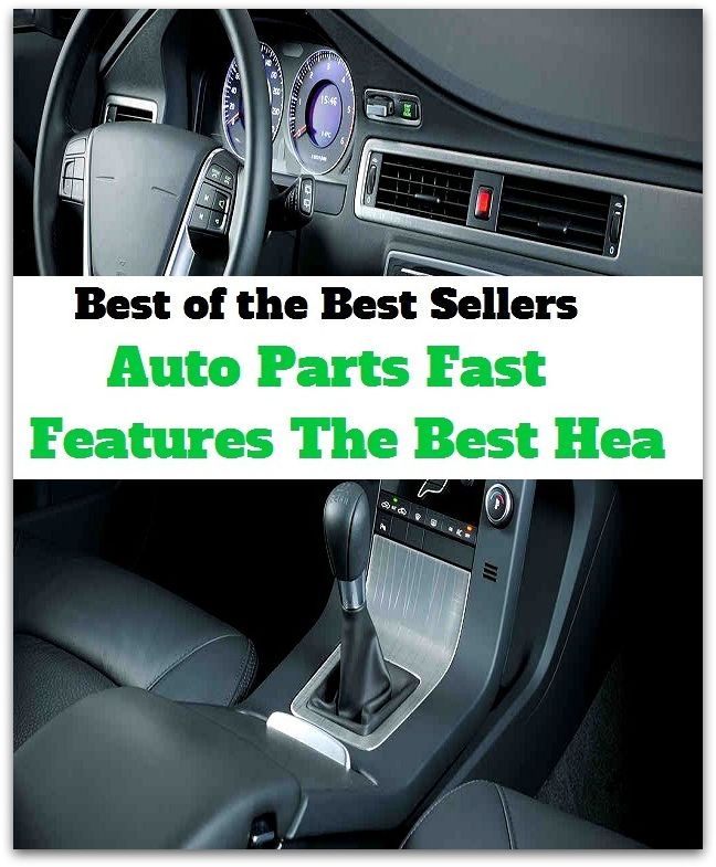 Best of the Best Sellers Auto Parts Fast Features The Best Hea ( air, visage, bearing, traits, carriage, stance, cast of countenance, silhouette, complexion, relief )