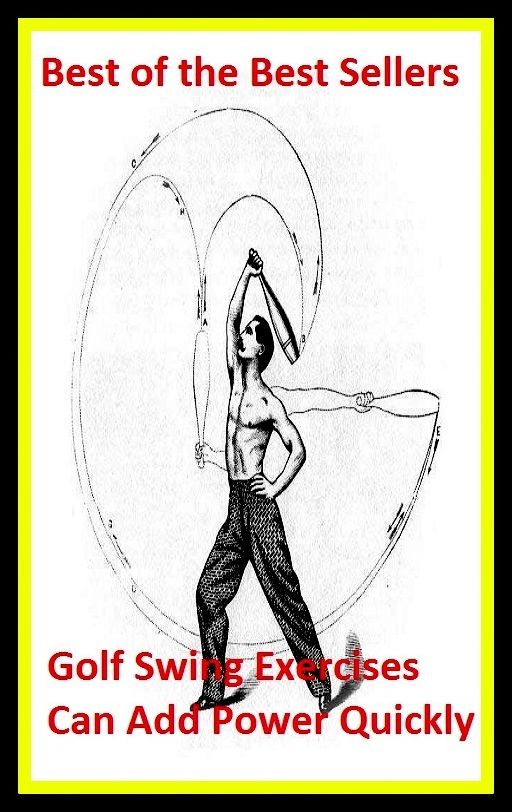 Best of the best sellers Golf Swing Exercises Can Add Power Quickly (eighteen holes, medal play, nine holes, athletics, fun, game, pastime, action, amusement, ball, disport)