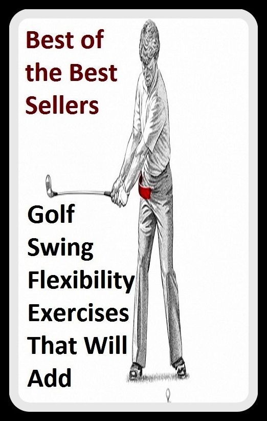 Best of the best sellers Golf Swing Flexibility Exercises That Will Add (eighteen holes, medal play, nine holes, athletics, fun, game, pastime, action, amusement, ball, disport)