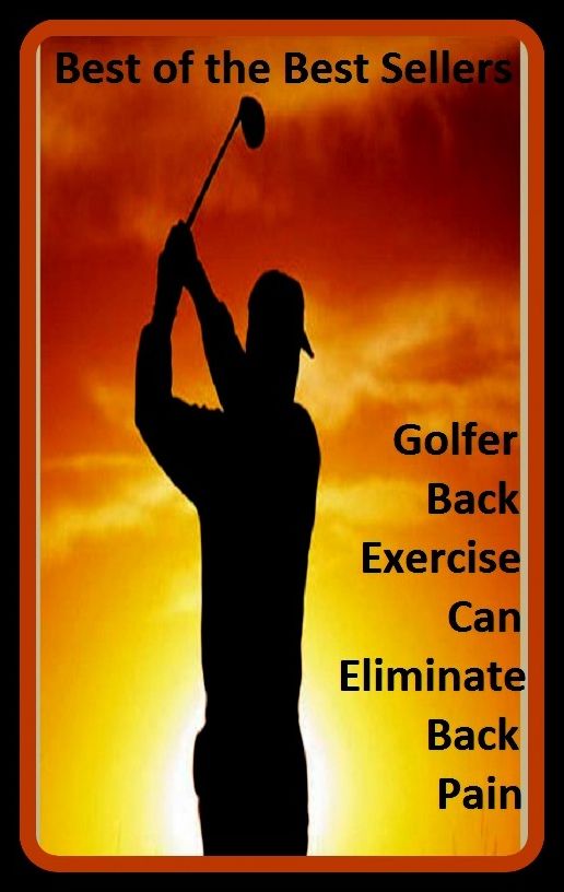Best of the best sellers Golfer Back Exercise Can Eliminate Back Pain (eighteen holes, medal play, nine holes, athletics, fun, game, pastime, action, amusement, ball, disport)