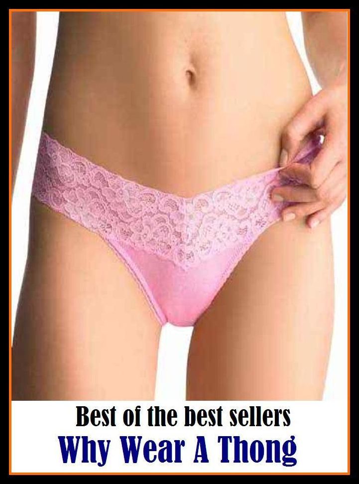 Best of the best sellers Why Wear A Thong ( flax, laundry, lingerie, bedding, lin, linge, flaxseed, whatnot, linseed, clothing, cloth, linen, jeans, tops, skirt, jacket, pant, bra, sandals, boot, sleeper, shoe, handbag )