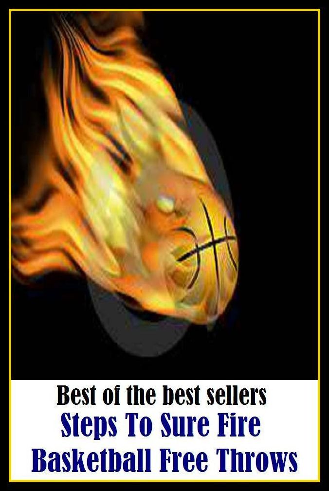 Basketball: Steps To Sure Fire Basketball Free Throws ( basketball, outdoor sports, sports, recreation, team sports )