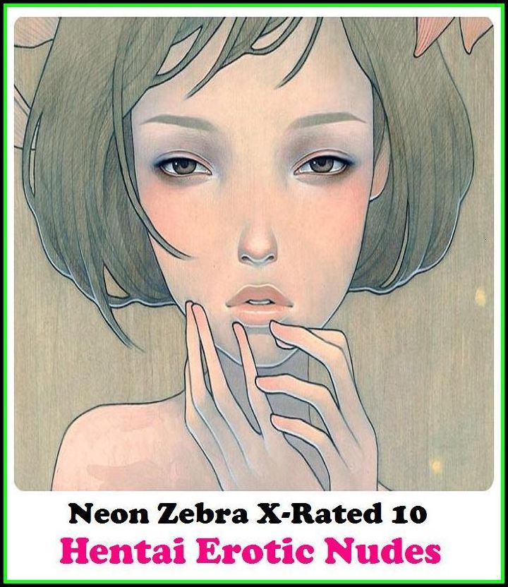 Naked:	Neon Zebra X-Rated 10!	Hentai Erotic Nudes ( Erotic Photography, Erotic Stories, Nude Photos, Naked , Adult Nudes, Breast, Domination, Bare Ass, Lesbian, She-male )