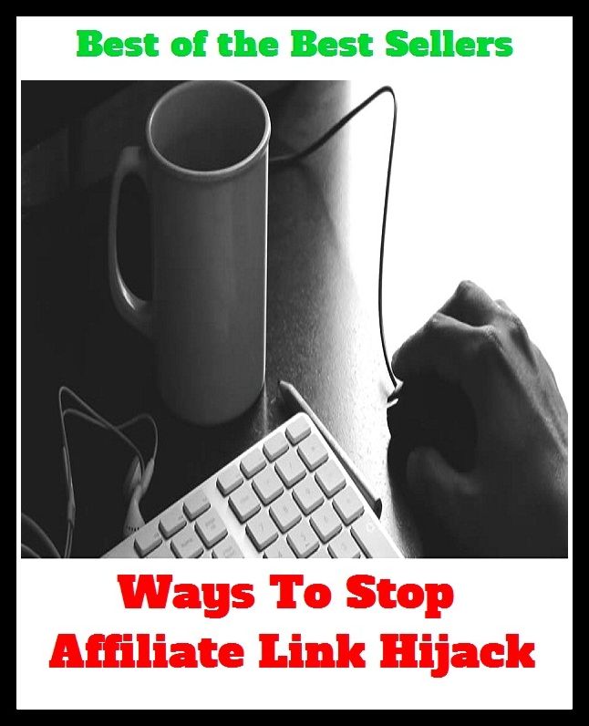 Best of the Best Sellers Ways To Stop Affiliate Link Hijack ( ability, would fain do, ache to, wonting, actions, wish very much, acts, wish to, adit, wish )