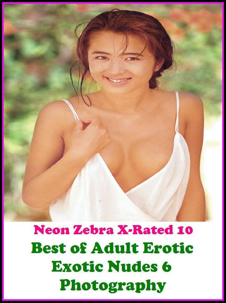 Erotica: Neon Zebra X-Rated 10! Best of"Adult Erotic Exotic Nudes 6 Photography" ( Erotic Photography, Erotic Stories, Nude Photos, Naked , Adult Nudes, Breast, Domination, Bare Ass, Lesbian, She-male )