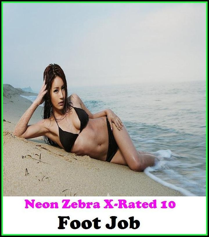 Erotic Romance: Neon Zebra X-Rated 10! Foot Job ( Erotic Photography, Erotic Stories, Nude Photos, Naked , Adult Nudes, Breast, Domination, Bare Ass, Lesbian, She-male )