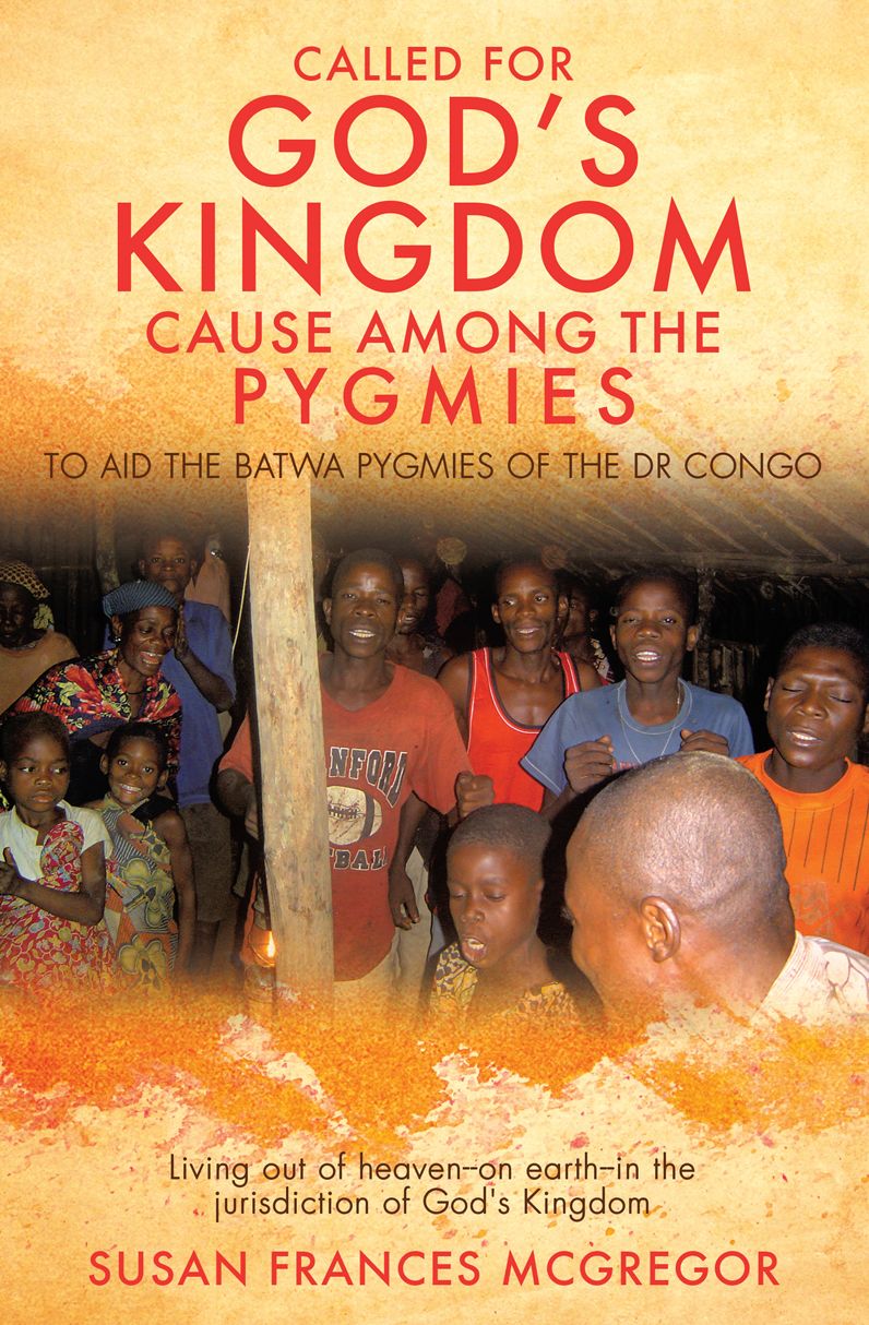CALLED FOR GOD'S KINGDOM CAUSE AMONG THE PYGMIES