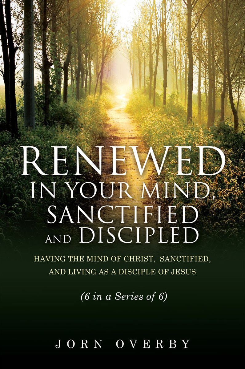 RENEWED IN YOUR MIND, SANCTIFIED AND DISCIPLED