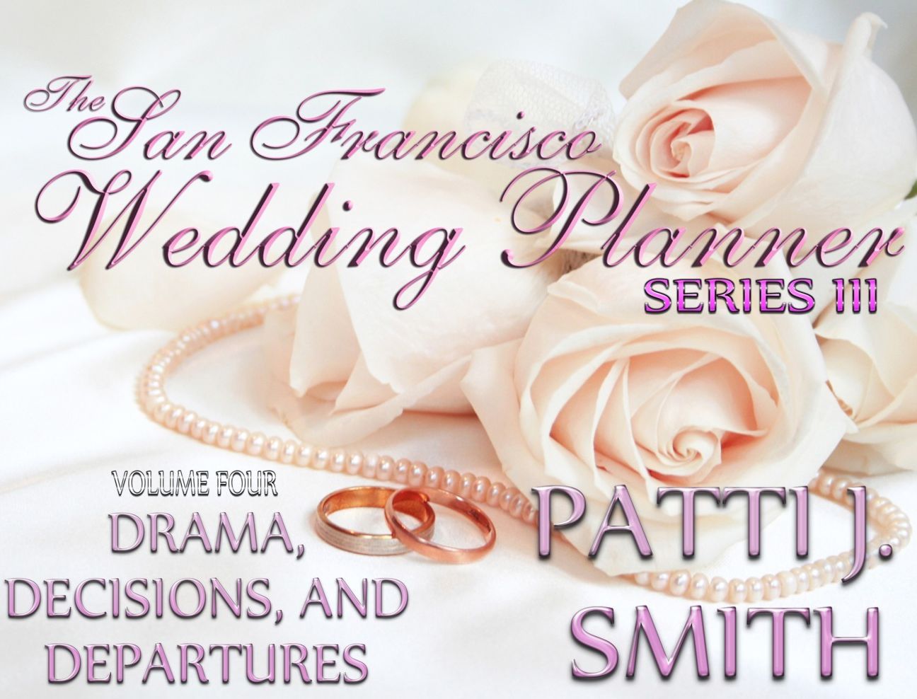 The San Francisco Wedding Planner Series III - Volume 4 - Drama,Decisions,and Departures