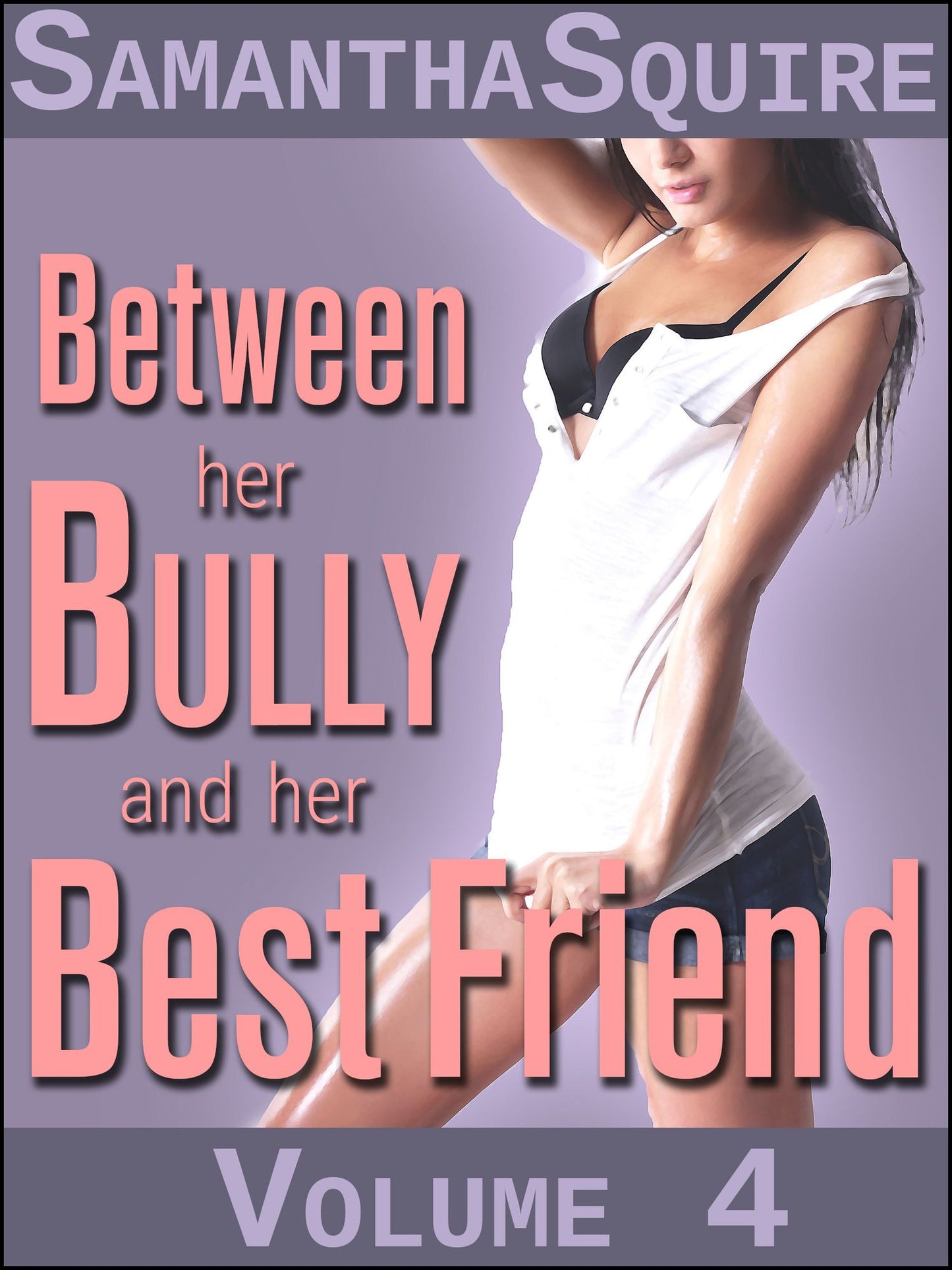Between Her Bully and Her Best Friend: Volume 4
