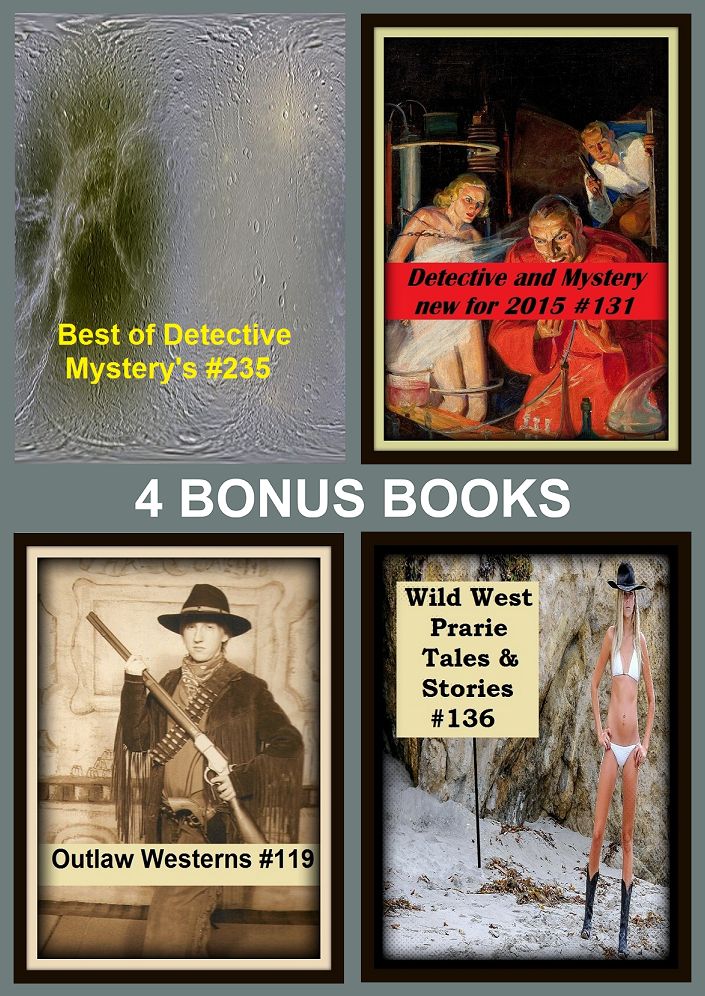 Western: Four bonus books in one Bundle Outlaw Westerns #119, Wild West Prarie Tales & Stories #136, Best of Detective Mystery's #235, Detective and Mystery new for 2015 #131