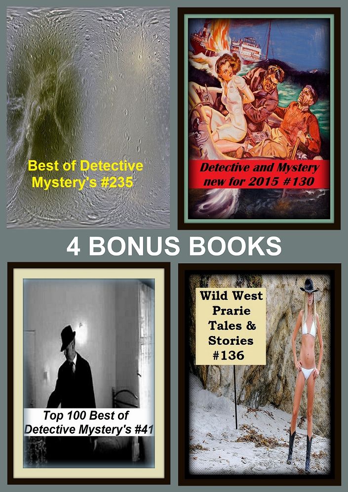 Detective: Four bonus books in one Bundle Detective and Mystery new for 2015 #130, Top 100 Best of Detective Mystery's #41, Wild West Prarie Tales & Stories #136, Best of Detective Mystery's #235