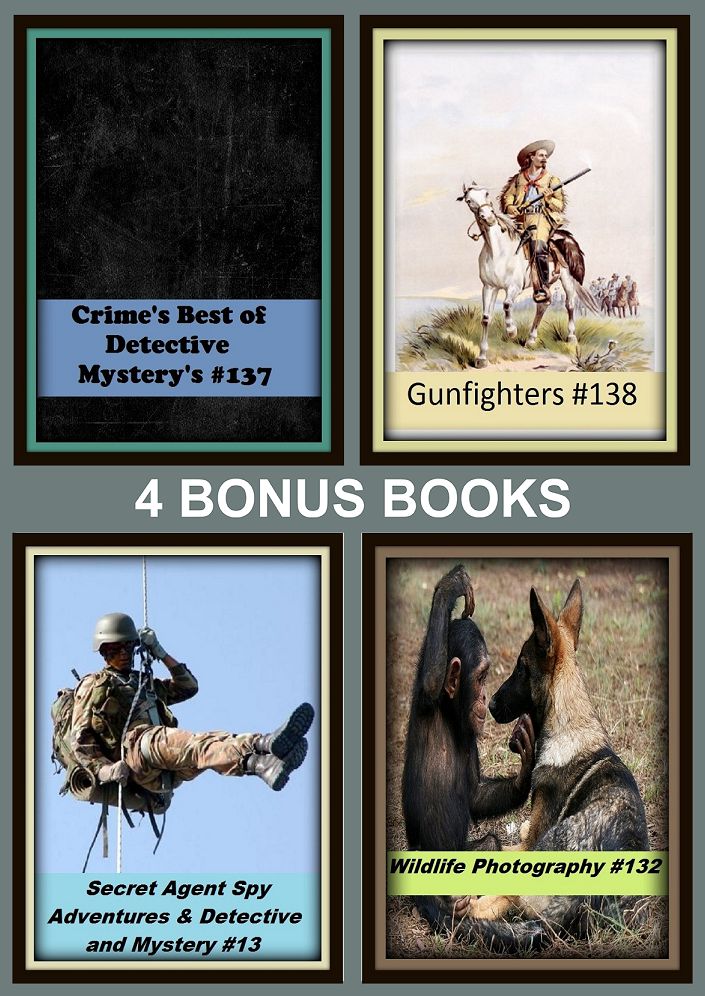 Detective: Four bonus books in one Bundle Secret Agent Spy Adventures & Detective and Mystery #13, Wildlife Photography #132, Crime's Best of Detective Mystery's #137, Gunfighters #138
