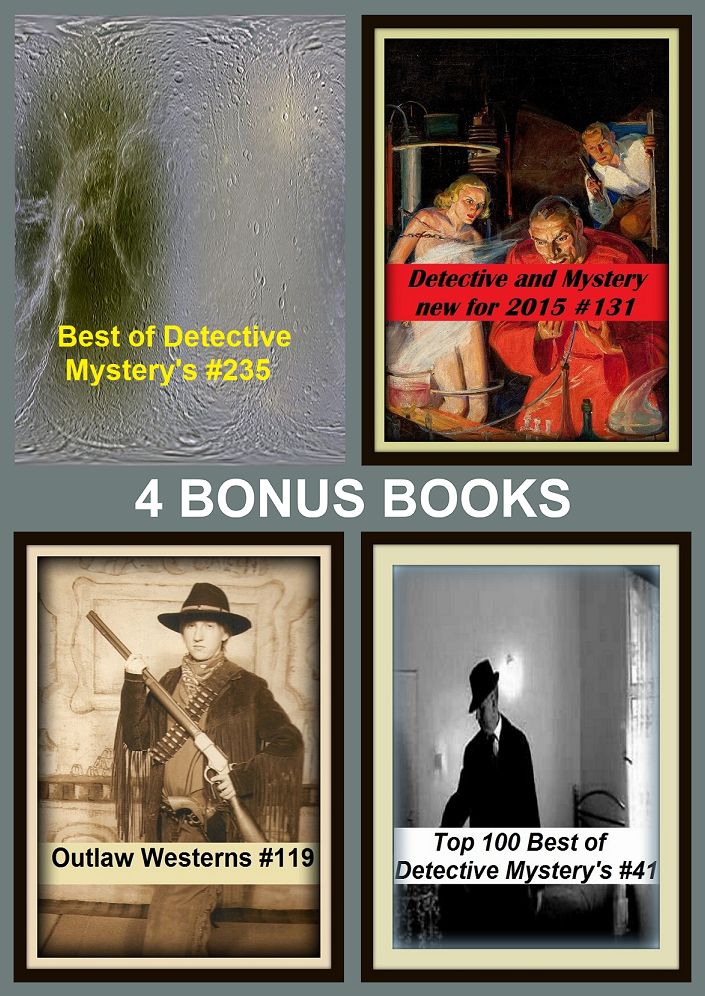 Detective: Four bonus books in one Bundle Top 100 Best of Detective Mystery's #41, Best of Detective Mystery's #235, Detective and Mystery new for 2015 #131, Outlaw Westerns #119
