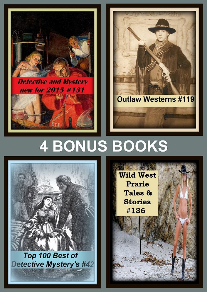 Detective: Four bonus books in one Bundle Wild West Prarie Tales & Stories #136, Detective and Mystery new for 2015 #131, Outlaw Westerns #119, Top 100 Best of Detective Mystery's #42