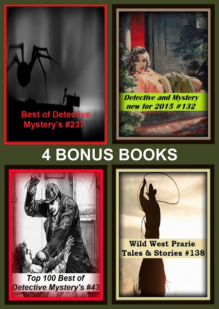 Detective: Four bonus books in one Bundle Detective and Mystery new for 2015 #132, Top 100 Best of Detective Mystery's #43, Wild West Prarie Tales & Stories #138, Best of Detective Mystery's #237