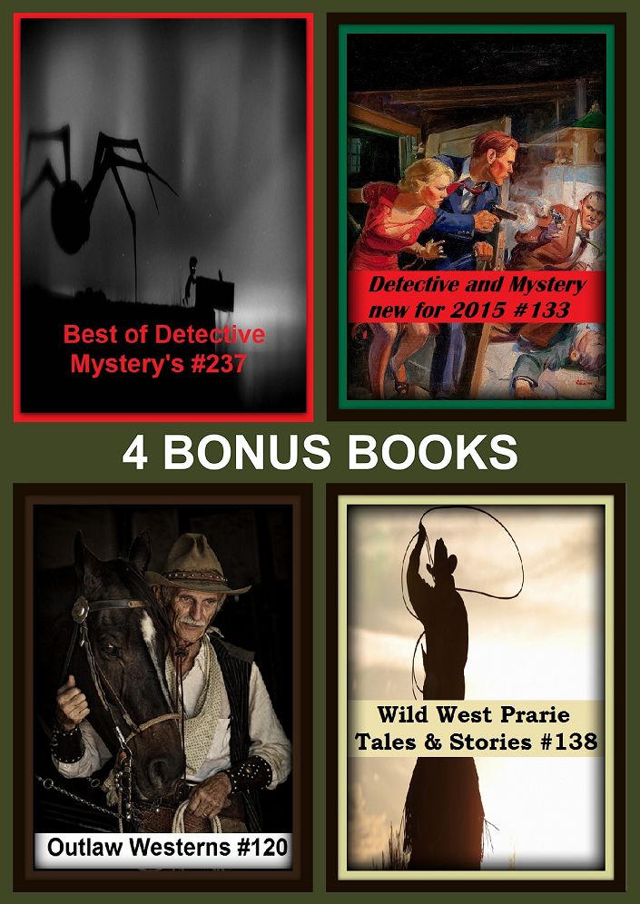 Western: Four bonus books in one Bundle Outlaw Westerns #120, Wild West Prarie Tales & Stories #138, Best of Detective Mystery's #237, Detective and Mystery new for 2015 #133