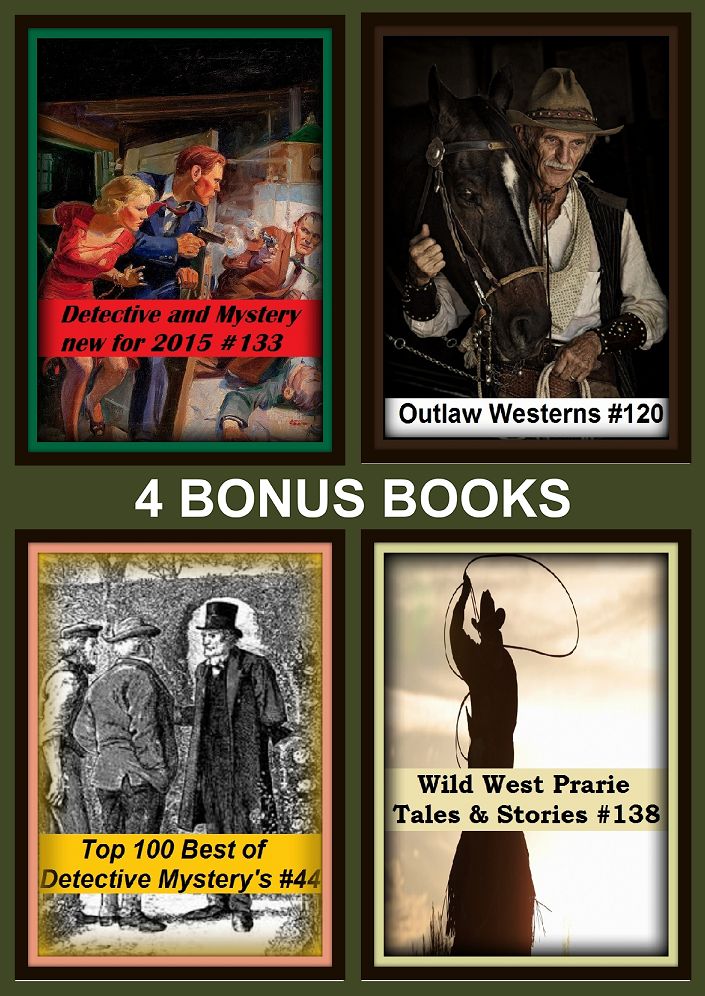 Detective: Four bonus books in one Bundle Wild West Prarie Tales & Stories #138, Detective and Mystery new for 2015 #133, Outlaw Westerns #120, Top 100 Best of Detective Mystery's #44