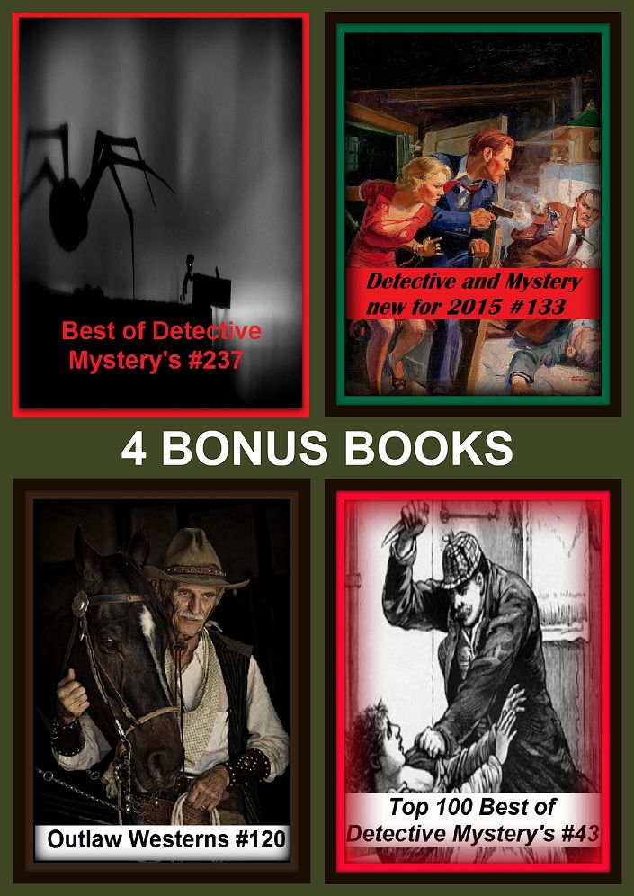 Detective: Four bonus books in one Bundle Top 100 Best of Detective Mystery's #43, Best of Detective Mystery's #237, Detective and Mystery new for 2015 #133, Outlaw Westerns #120