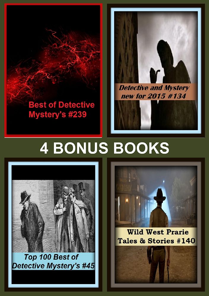 Detectiv: Four bonus books in one Bundle Detective and Mystery new for 2015 #134, Top 100 Best of Detective Mystery's #45, Wild West Prarie Tales & Stories #140, Best of Detective Mystery's #239