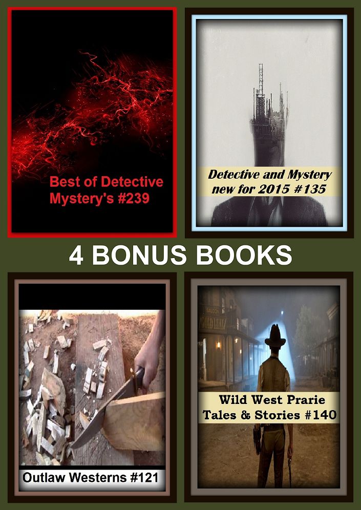 Western: Four bonus books in one Bundle Outlaw Westerns #121, Wild West Prarie Tales & Stories #140, Best of Detective Mystery's #239, Detective and Mystery new for 2015 #135