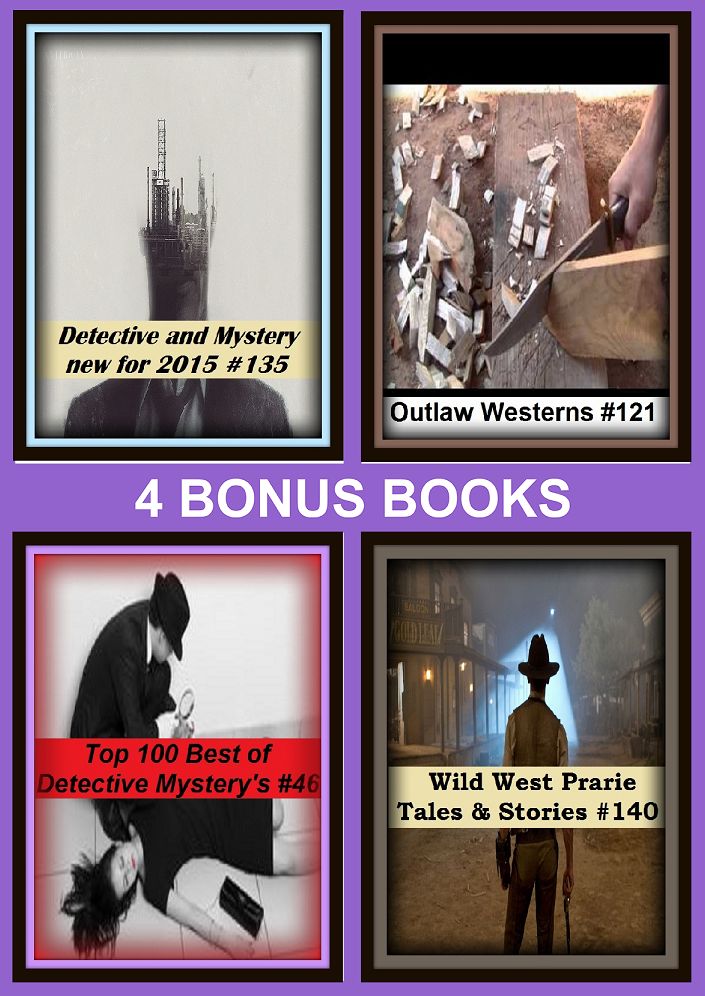 Detective: Four bonus books in one Bundle Wild West Prarie Tales & Stories #140, Detective and Mystery new for 2015 #135, Outlaw Westerns #121, Top 100 Best of Detective Mystery's #46