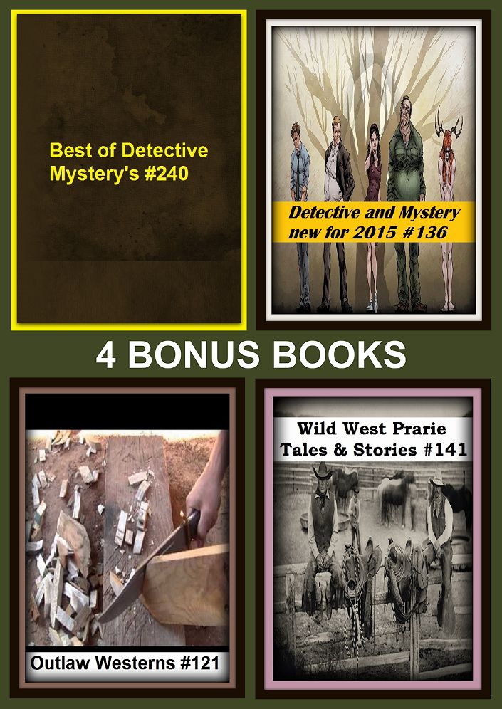 Western: Four bonus books in one Bundle Outlaw Westerns #121, Wild West Prarie Tales & Stories #141, Best of Detective Mystery's #240, Detective and Mystery new for 2015 #136
