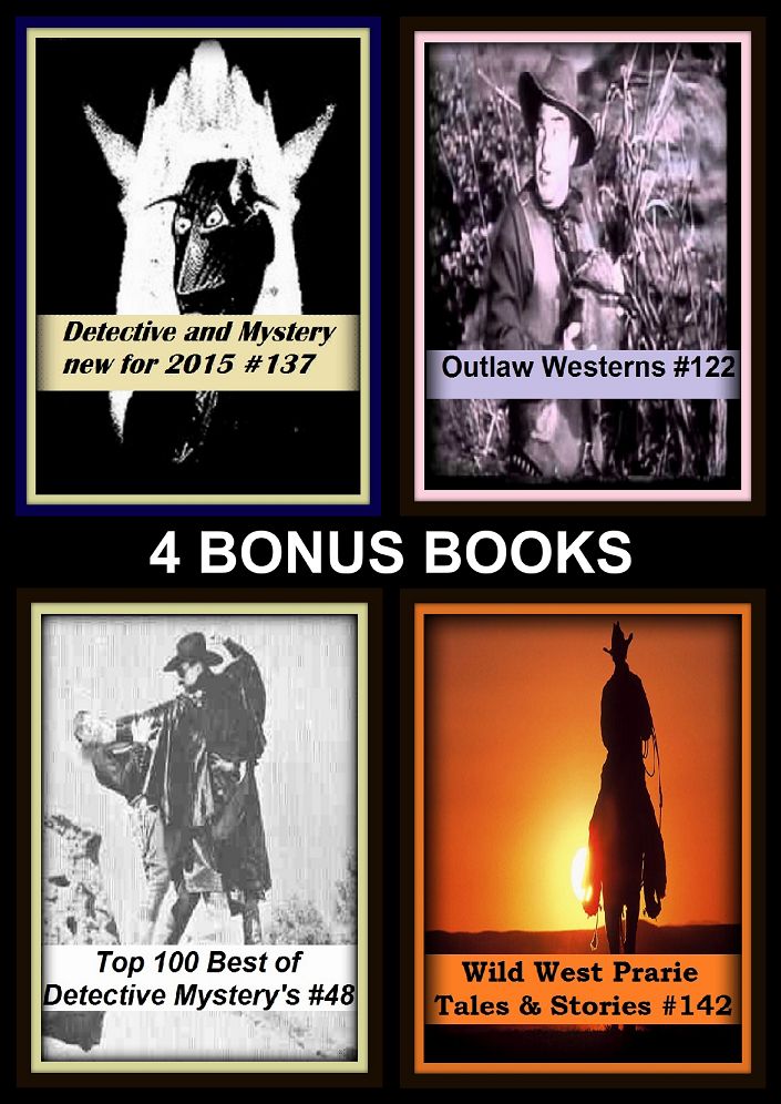 Detective: Four bonus books in one Bundle Wild West Prarie Tales & Stories #142, Detective and Mystery new for 2015 #137, Outlaw Westerns #122, Top 100 Best of Detective Mystery's #48