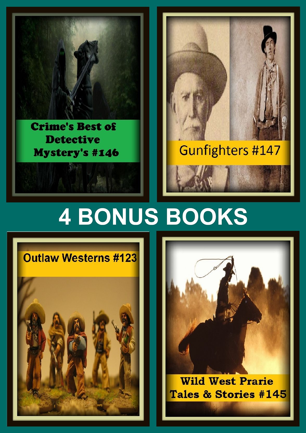 Western: Four bonus books in one Bundle Outlaw Westerns #123, Wild West Prarie Tales & Stories #145, Crime's Best of Detective Mystery's #146, Gunfighters #147
