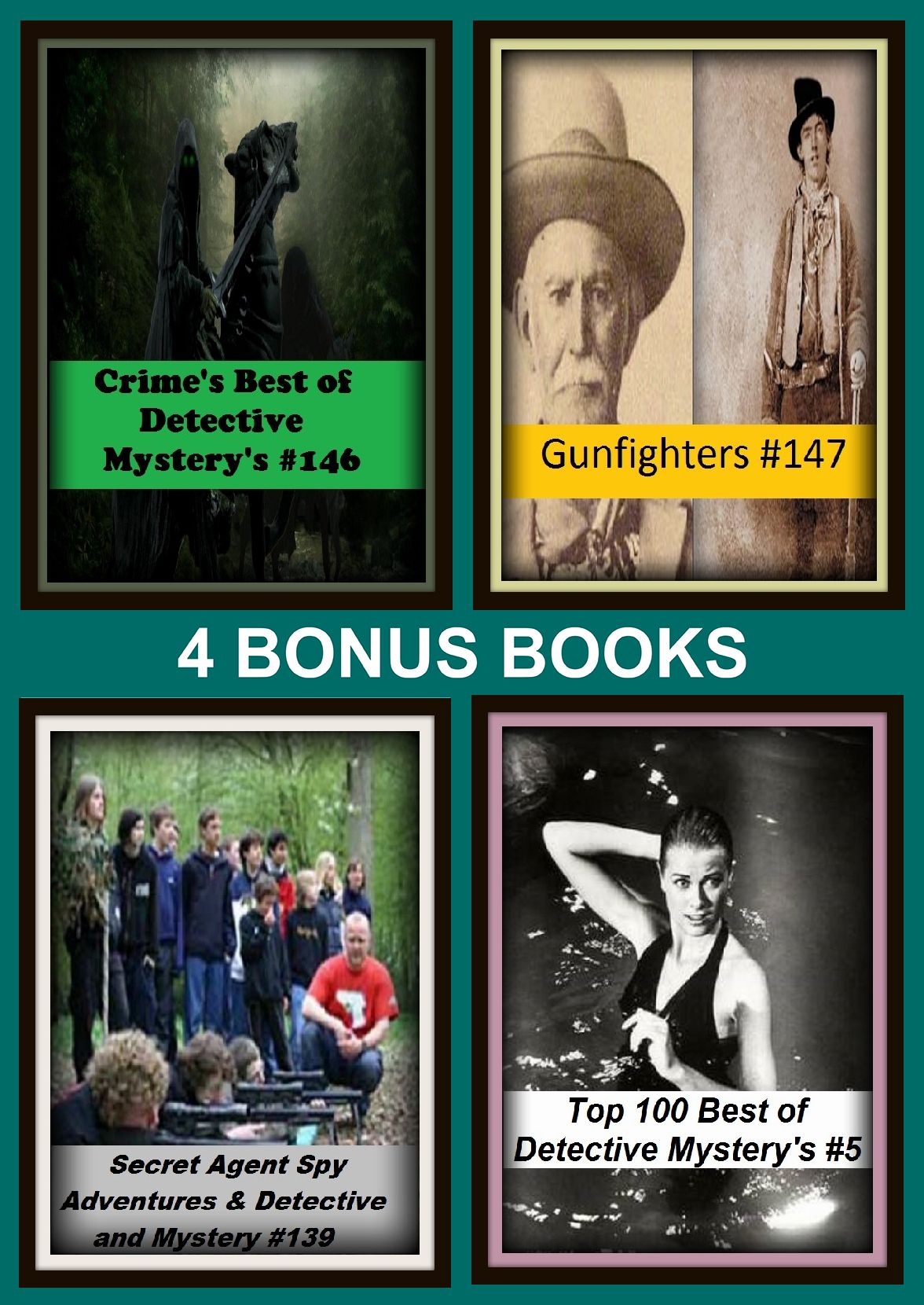 Detective: Four bonus books in one Bundle Top 100 Best of Detective Mystery's #5, Crime's Best of Detective Mystery's #146, Gunfighters #147, Secret Agent Spy Adventures & Detective and Mystery #139