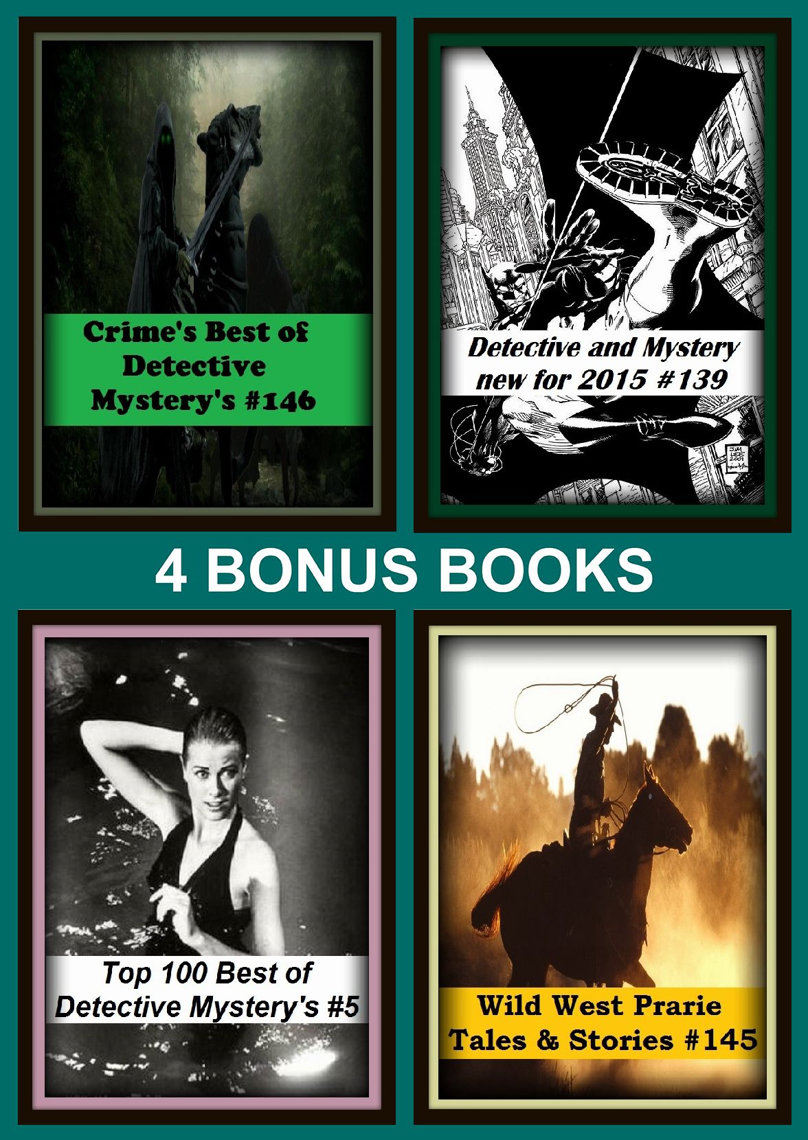 Detective: Four bonus books in one Bundle Detective and Mystery new for 2015 #139, Top 100 Best of Detective Mystery's #5, Wild West Prarie Tales & Stories #145, Crime's Best of Detective Mystery's #146