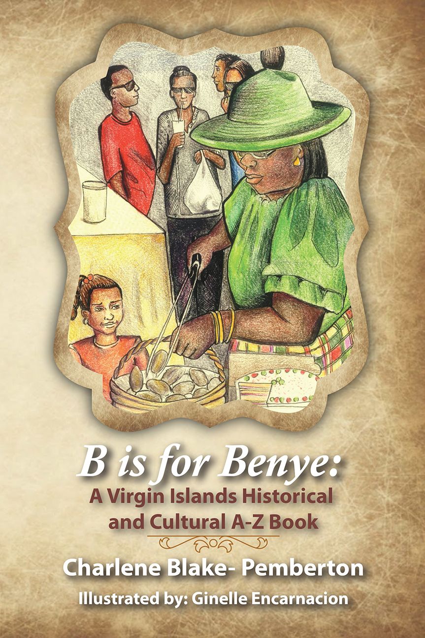 B is for Benye: A Virgin Islands Historical and Cultural Book.