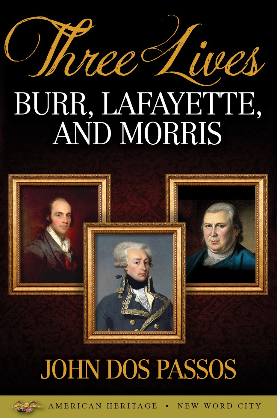 Three Lives: Burr, Lafayette, and Morris