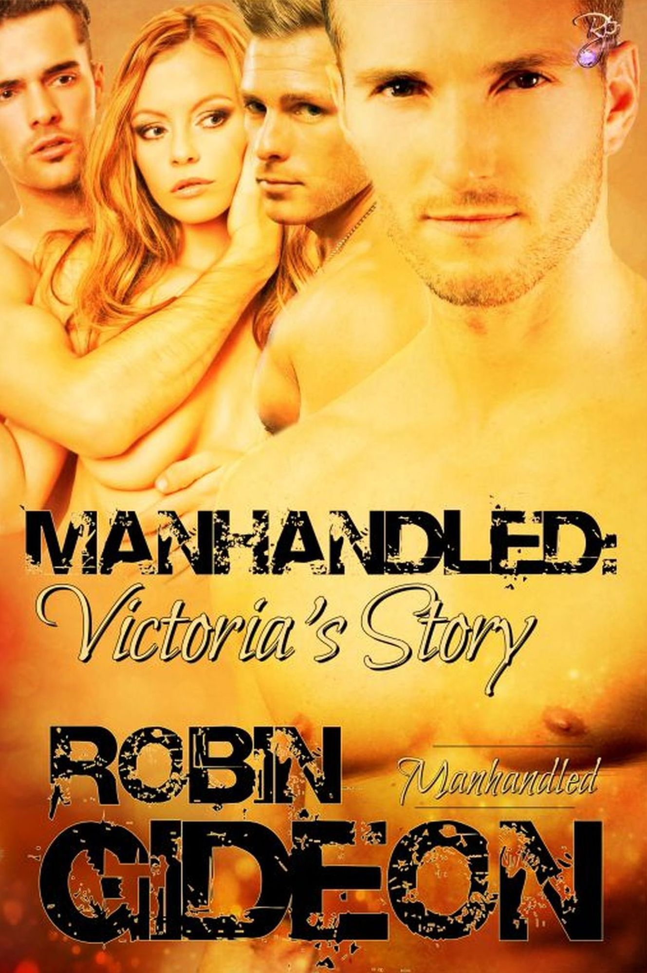 Manhandled: Victoria's Story (Manhandled, Book Two) by Robin Gideon