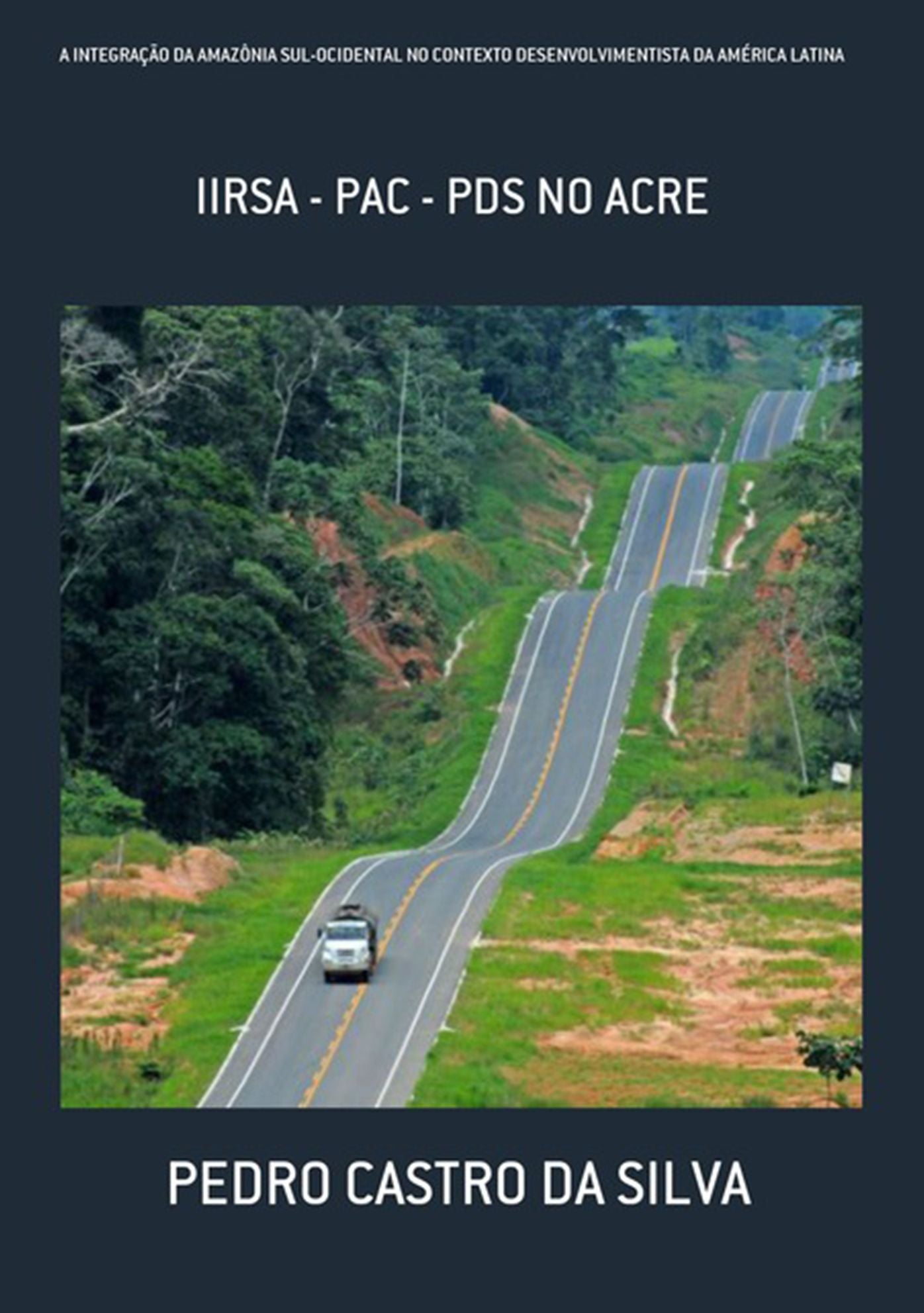 A IntegraCAo Da AmazOnia Sul Ocidental No Contexto Desenvolvimentista Da AmErica Latina