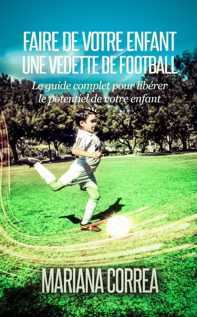 Faire de votre enfant une vedette de football