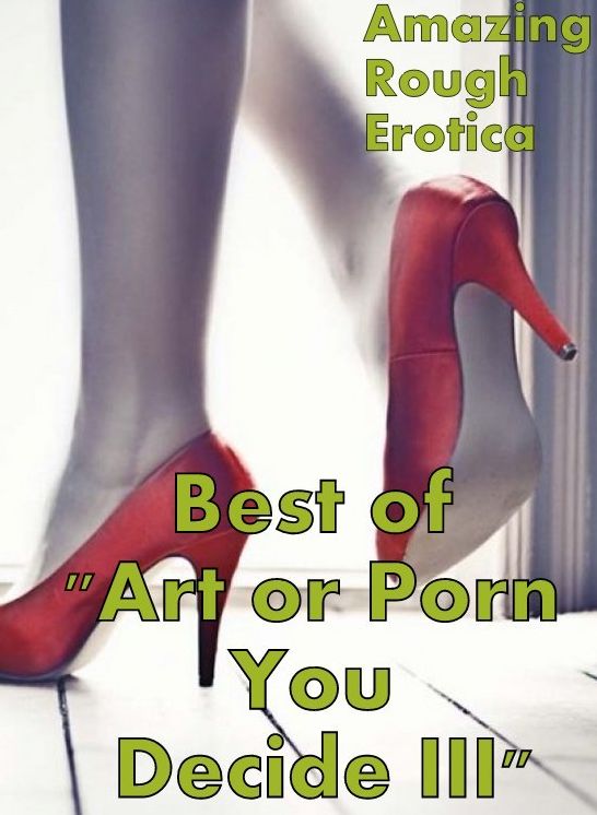 Bondage: Amazing Rough Erotica Art or Porn You Decide? III ( Erotic Photography, Erotic Stories, Nude Photos, Naked, Adult Nudes, Domination, Lesbian, She-male, Gay, Fetish, Bondage, Sex, Erotic, Erotica )