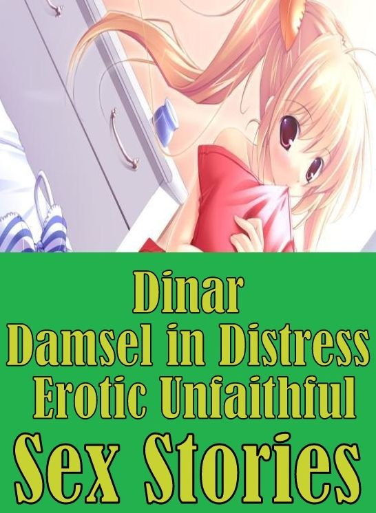Nudes: Nipples Fun Dinar Damsel in Distress Erotic Unfaithful Sex Stories ( sex, porn, fetish, bondage, oral, anal, ebony, hentai, domination, erotic photography, erotic sex stories, adult, xxx, shemale, voyeur, erotic, blowjob )