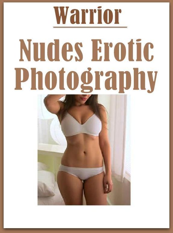 Romance: Bare Ass Sexual Adventure Warrior Nudes Erotic Photography ( sex, porn, fetish, bondage, oral, anal, ebony, hentai, domination, erotic photography, erotic sex stories, adult, xxx, shemale, voyeur, erotic, blowjob )