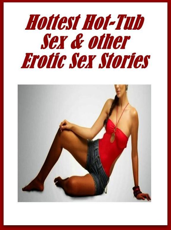 Adult Sex: Domination First Timers Sex Hottest Hot-Tub Sex &; other Erotic Sex Stories ( sex, porn, fetish, bondage, oral, anal, ebony, hentai, domination, erotic photography, erotic sex stories, adult, xxx, shemale, voyeur, erotic, blowjob )