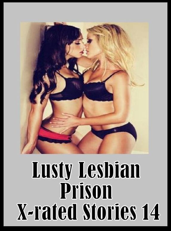 Nudes: Erotica Sexy Erotic Lovers Lusty Lesbian Prison X-rated Stories 14 ( sex, porn, fetish, bondage, oral, anal, ebony, hentai, domination, erotic photography, erotic sex stories, adult, xxx, shemale, voyeur, erotic, blowjob )