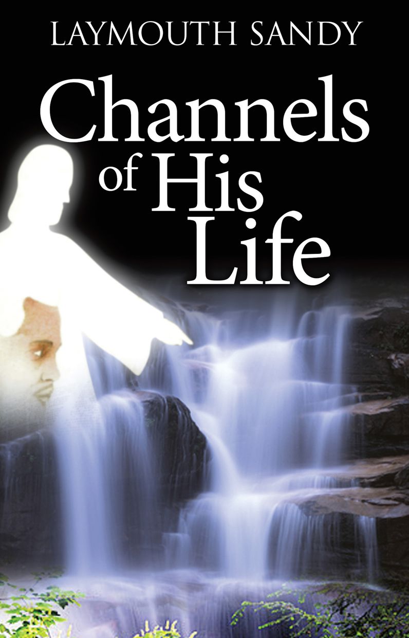 CHANNELS OF HIS LIFE