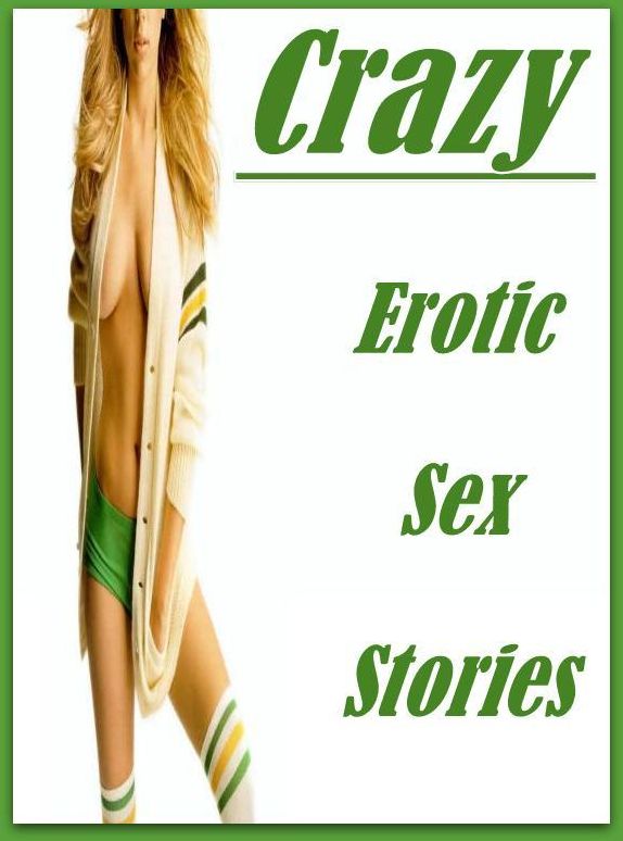 Domination: She-male Crazy Sex Crazy Erotic Sex Stories ( sex, porn, fetish, bondage, oral, anal, ebony, hentai, domination, erotic photography, erotic sex stories, adult, xxx, shemale, voyeur, erotic, blowjob )