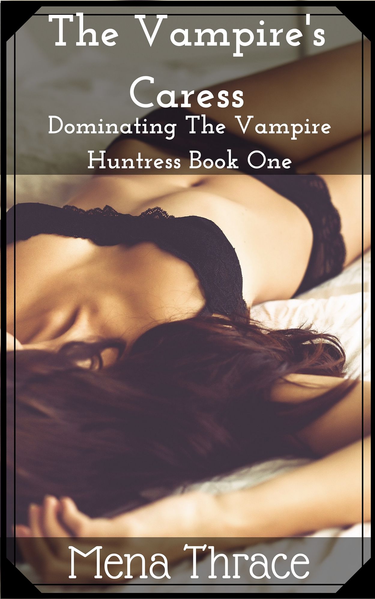 The Vampire's Caress (Dominating The Vampire Huntress Book One) (Paranormal Vampire BDSM Romance Erotica)