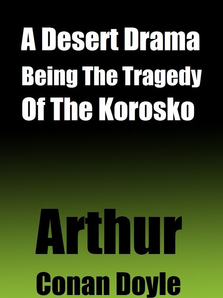 A Desert Drama Being The Tragedy Of The Korosko