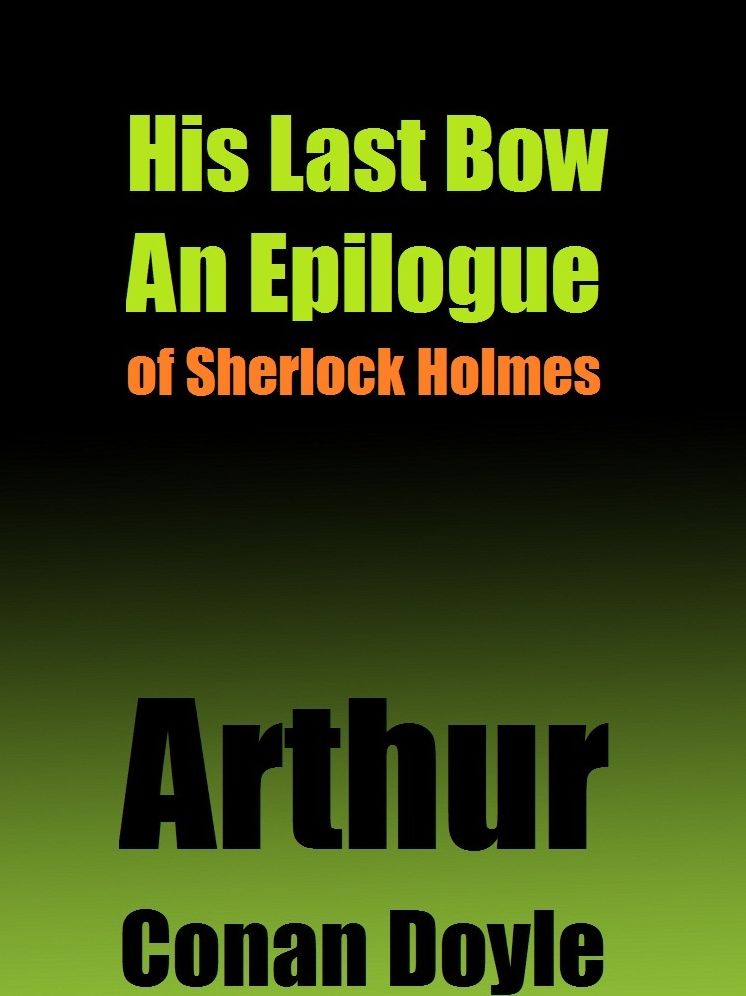 His Last Bow An Epilogue of Sherlock Holmes
