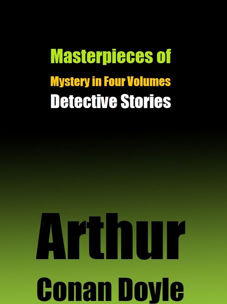 Masterpieces of Mystery in Four Volumes Detective Stories