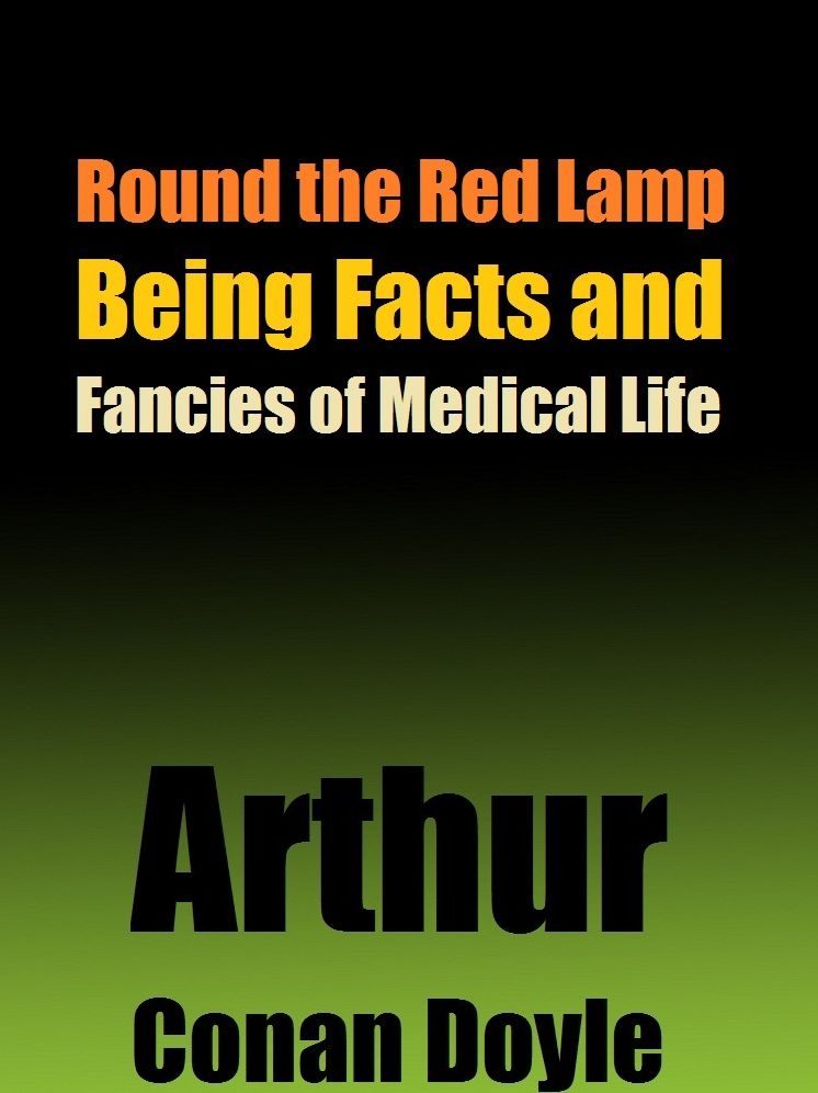 Round the Red Lamp Being Facts and Fancies of Medical Life