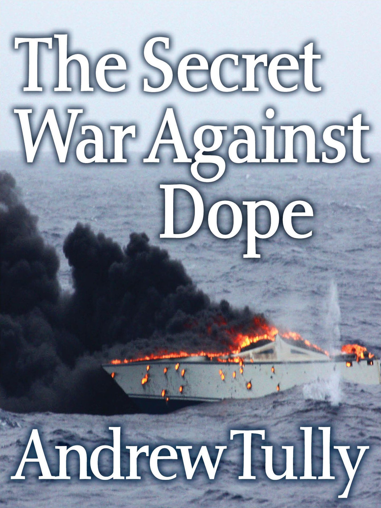The Secret War Against Dope
